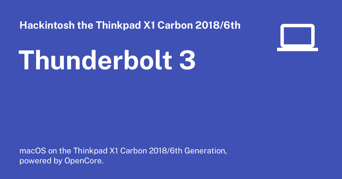 Thunderbolt 3 Hackintosh the Thinkpad X1 Carbon 2018/6th Gen